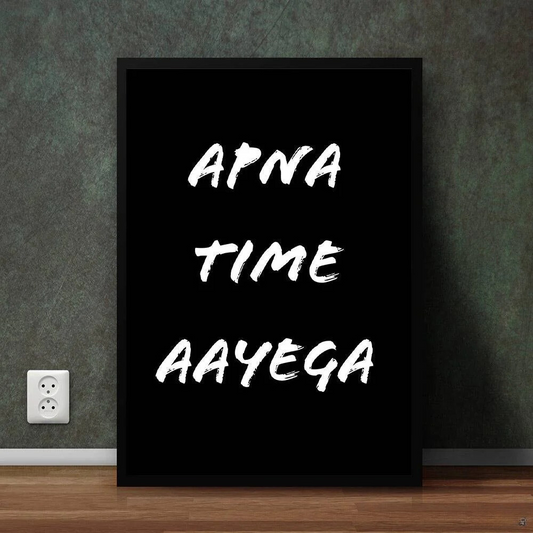 Apna Time Ayega | Motivational Poster Wall Art